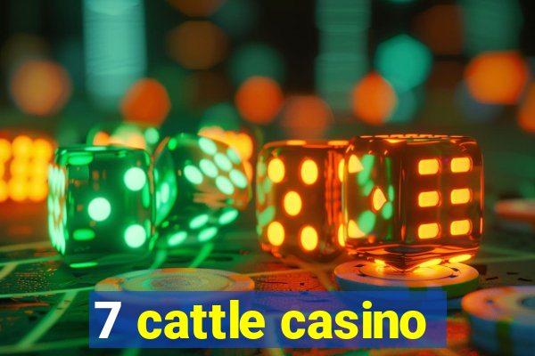 7 cattle casino